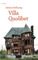 Couverture du livre « Villa Quolibet » de Patrice Delbourg aux éditions Le Cherche-midi