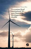 Couverture du livre « Un système fiscal international 3G pour financer le développement durable » de Alain Symphorien Ndzana Biloa aux éditions Editions Du Panthéon