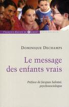 Couverture du livre « Le message des enfants vrais » de Salome/Dechamps aux éditions Francois-xavier De Guibert