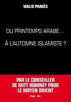 Couverture du livre « Du printemps arabes... à l'automne islamiste ? » de Walid Phares aux éditions Hugo Document