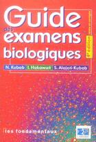 Couverture du livre « Guide des examens biologiques 4eme edition - revue et corrigee » de Kubab aux éditions Lamarre