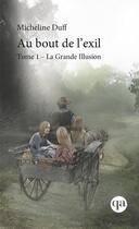 Couverture du livre « Au bout de l'exil t.1 ; la grande illusion » de Micheline Duff aux éditions Quebec Amerique