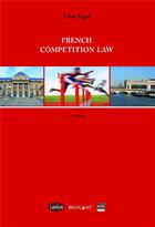 Couverture du livre « French competition law (2e édition) » de Louis Vogel et Joseph Vogel aux éditions Bruylant