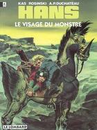 Couverture du livre « Hans t.8 ; le visage du monstre » de Grzegorz Rosinski et Kas et Andre-Paul Duchateau aux éditions Lombard