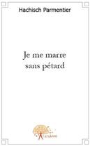 Couverture du livre « Je me marre sans pétard » de Hachisch Parmentier aux éditions Edilivre