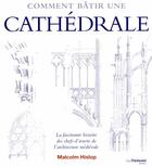 Couverture du livre « Comment bâtir une cathédrale ; la fascinante histoire des chefs-d'oeuvre de l'architecture médiévale » de Malcolm Hislop aux éditions Guy Trédaniel