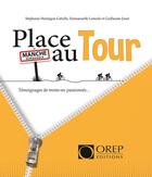 Couverture du livre « Place au tour ; témoignages de 36 passionnés » de Emmanuelle Lemesle et Stephanie Montagne-Gresille et Guillaume Jouet aux éditions Orep