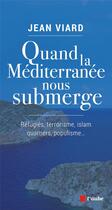 Couverture du livre « Quand la Méditerranée à nouveau nous submerge » de Jean Viard et Jose Lenzini aux éditions Editions De L'aube