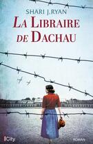 Couverture du livre « La libraire de Dachau » de Shari J. Ryan aux éditions City