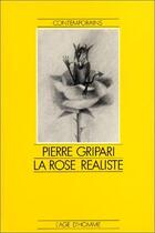 Couverture du livre « Rose realiste (la) » de Pierre Gripari aux éditions L'age D'homme