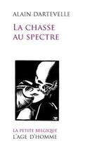 Couverture du livre « Chasse au spectre (la) » de Alain Dartevelle aux éditions L'age D'homme