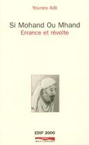 Couverture du livre « Si mohand ou mhand - errance et revolte » de Younes Adli aux éditions Paris-mediterranee