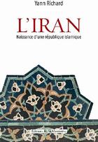 Couverture du livre « L'iran ; naissance d'une république islamique » de Richard (Dir.) Yann aux éditions La Martiniere