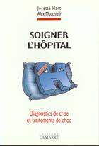 Couverture du livre « Soigner l hopital diagnostic de crise et traitement de choc » de Hart aux éditions Lamarre
