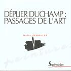 Couverture du livre « Deplier duchamp - passages de l'art » de Dalia Judovitz aux éditions Pu Du Septentrion