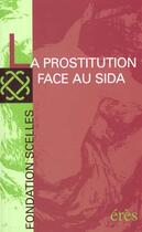 Couverture du livre « La prostitution face au sida » de Fondation Scelles aux éditions Eres