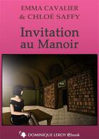 Couverture du livre « Invitation au manoir » de Emma Cavalier et Chloe Saffy aux éditions Dominique Leroy