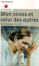 Couverture du livre « Mon stress et celui des autres ; du décodage au bien-être » de Christine Benoit aux éditions Saint Augustin