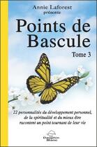 Couverture du livre « Points de bascule t.3 ; 22 personnalités du développement personnel... » de Annie Laforest aux éditions Dauphin Blanc
