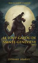 Couverture du livre « Max la loupe t.3 ; le loup-garou de sainte-Geneviève » de Stephane Bourget aux éditions Editions Ada