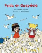 Couverture du livre « Frida en Gaspésie » de Cara Carmina et Faucher Sophie aux éditions Edito Editions