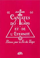 Couverture du livre « Cantates du temps et de l'éternité poèmes pour la fin des temps » de Jean Phaure aux éditions Borrego