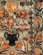 Couverture du livre « Tours décor et mobilier » de Inventaire Du Patrim aux éditions Lieux Dits