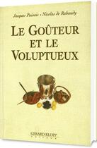 Couverture du livre « Le goûteur et le volupteux » de Jacques Puisais et Nicolas De Rabaudy aux éditions Gerard Klopp