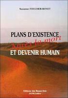 Couverture du livre « Plans d'existence et devenir humain - apres la mort » de Foucher-Royet S. aux éditions Beaux Arts