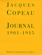 Couverture du livre « Journal t.1 ; 1901-1915 » de Jacques Copeau aux éditions Claire Paulhan