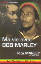 Couverture du livre « Ma Vie Avec Bob Marley, No Woman No Cry » de Hettie Jones et Rita Marley aux éditions City