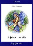 Couverture du livre « Si j'etais... un elfe » de Celine Codogno aux éditions Griffon Bleu