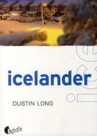 Couverture du livre « Icelander » de Dustin Long aux éditions Asphalte