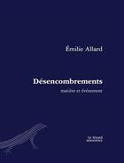 Couverture du livre « Désencombrements : Matière et événement » de Allard Emilie aux éditions Le Lezard Amoureux