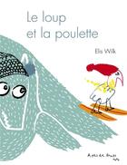 Couverture du livre « Le loup et la poulette » de Elis Wilk aux éditions A Pas De Loups