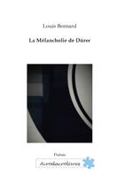 Couverture du livre « La mélancholie de Dürer » de Louis Bernard aux éditions Acrodacrolivres