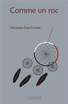 Couverture du livre « Comme un roc » de Manuela Gay-Crosier aux éditions Okama