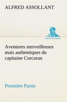 Couverture du livre « Aventures merveilleuses mais authentiques du capitaine corcoran, premiere partie » de Alfred Assollant aux éditions Tredition