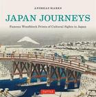 Couverture du livre « Japan journeys famous woodblock prints of cultural sights in japan » de Andreas Marks aux éditions Tuttle