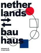 Couverture du livre « Netherlands - bauhaus ; pioneers of a new world » de Thomas Mienke Simon aux éditions Boijmans Van Beunigen