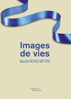 Couverture du livre « Images de vies » de Marcelle Richier-Mattera aux éditions Baudelaire