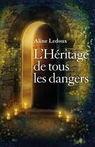 Couverture du livre « L'héritage de tous les dangers » de Aline Ledoux aux éditions Librinova