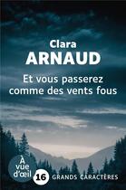 Couverture du livre « Et vous passerez comme des vents fous » de Clara Arnaud aux éditions A Vue D'oeil