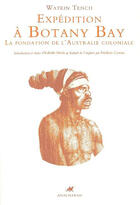 Couverture du livre « Expédition à Bbotany Bay ; la fondation de l'Australie coloniale » de Watkin Tench aux éditions Editions Anacharsis