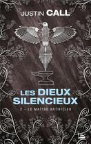 Couverture du livre « Les dieux silencieux Tome 2 : le maître artificier » de Justin Travis Call aux éditions Bragelonne