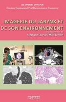 Couverture du livre « Imagerie du larynx et de son environnement » de Stephane Louryan et Marc Lemort et Collectif aux éditions Sauramps Medical