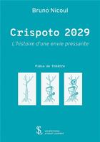 Couverture du livre « Crispoto2029 - l'histoire d'une envie pressante » de Nicoul Bruno aux éditions Sydney Laurent