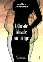 Couverture du livre « L'obesite , miracle ou mirage » de Zimmermann J-M. aux éditions Sydney Laurent