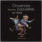 Couverture du livre « Croyances populaires en Velay » de Patrice Rey aux éditions Hauteur D'homme