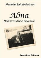 Couverture du livre « Alma ; mémoires d'une Cévenole » de Marielle Saltet-Boisson aux éditions Complices